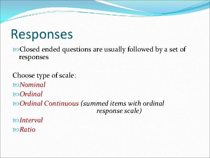 Responses Closed ended questions are usually followed by a set of responses Choose type