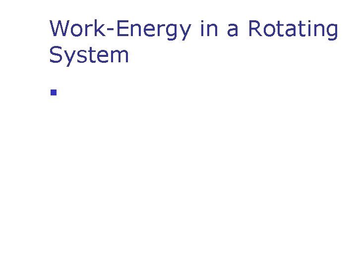 Work-Energy in a Rotating System n 