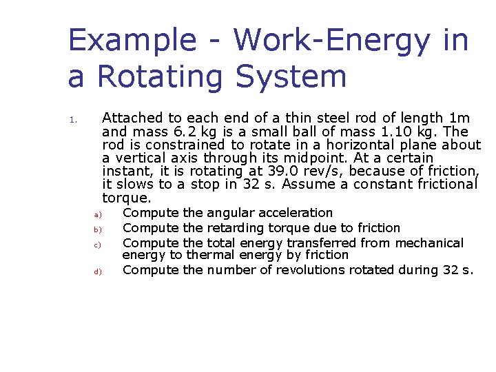Example - Work-Energy in a Rotating System Attached to each end of a thin