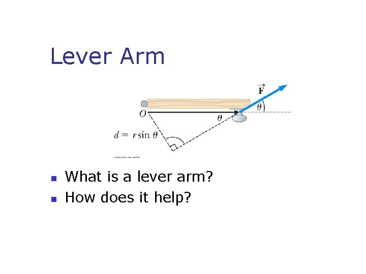 Lever Arm n n What is a lever arm? How does it help? 