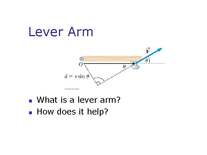 Lever Arm n n What is a lever arm? How does it help? 