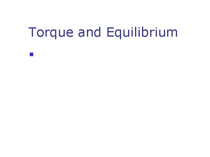 Torque and Equilibrium n 