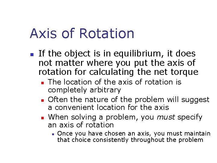 Axis of Rotation n If the object is in equilibrium, it does not matter