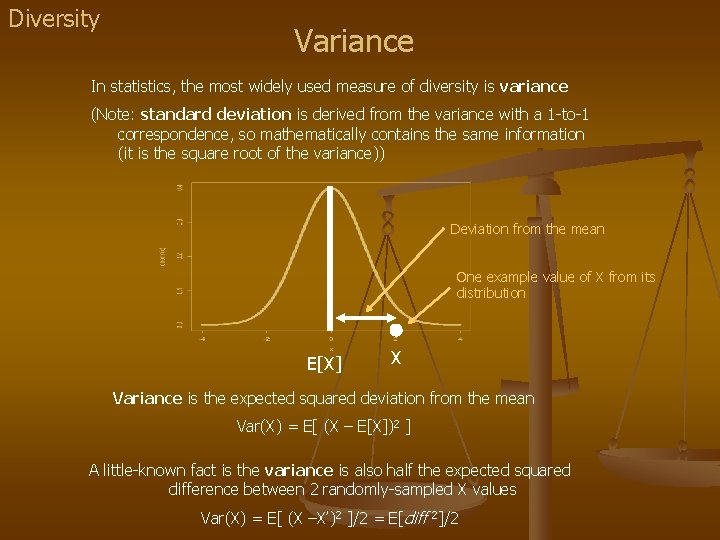 Diversity Variance In statistics, the most widely used measure of diversity is variance (Note: