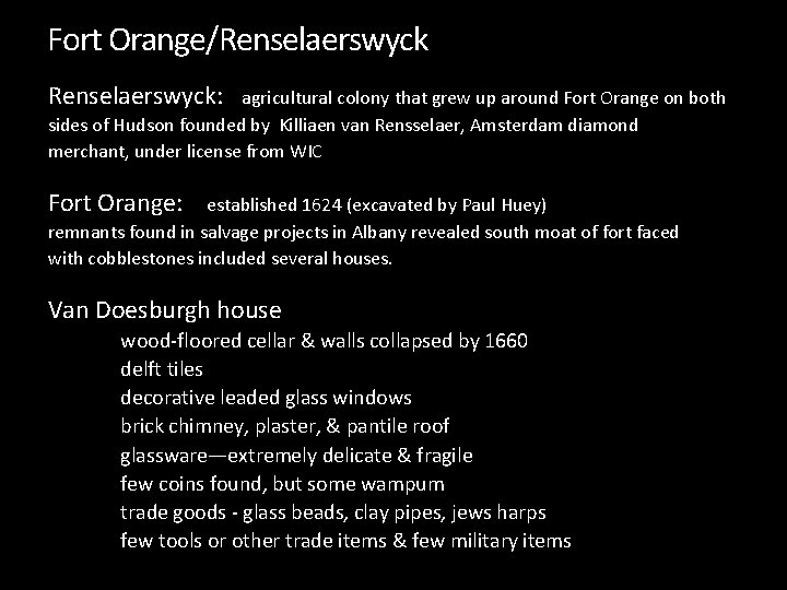 Fort Orange/Renselaerswyck: agricultural colony that grew up around Fort Orange on both sides of