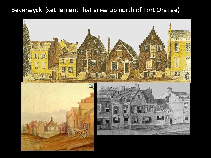 Beverwyck (settlement that grew up north of Fort Orange) 