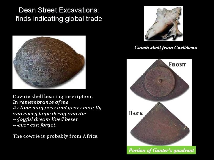 Dean Street Excavations: finds indicating global trade Conch shell from Caribbean Cowrie shell bearing