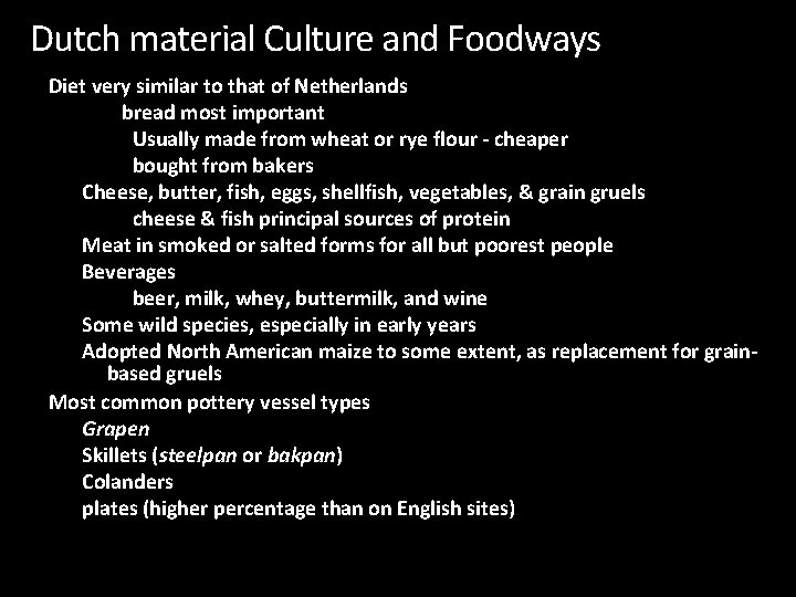Dutch material Culture and Foodways Diet very similar to that of Netherlands bread most