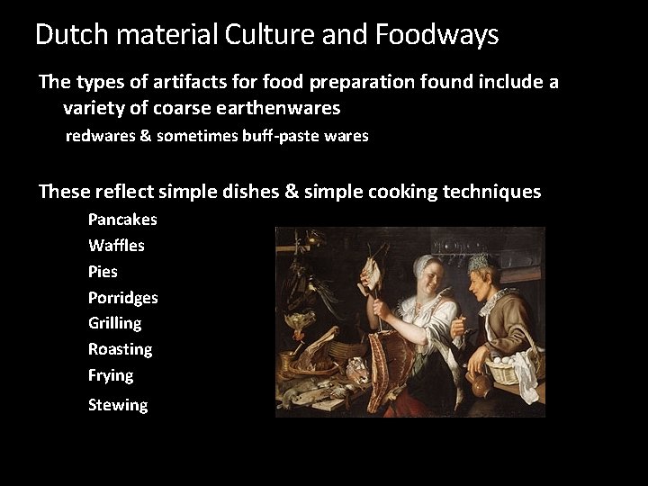 Dutch material Culture and Foodways The types of artifacts for food preparation found include