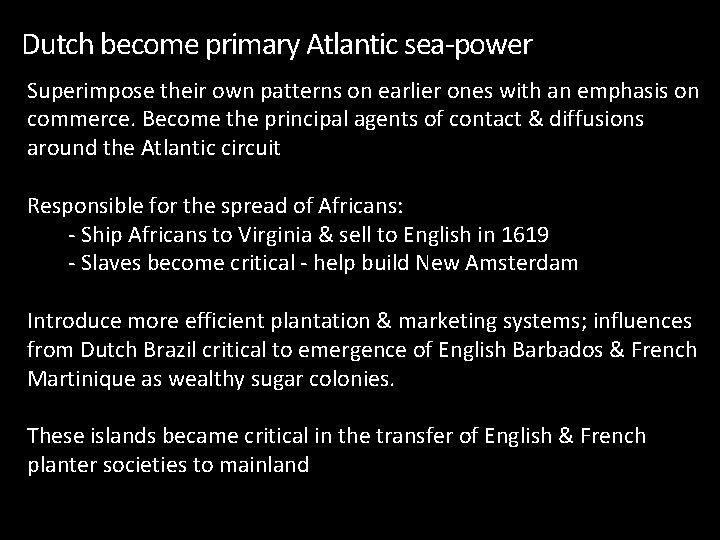 Dutch become primary Atlantic sea-power Superimpose their own patterns on earlier ones with an