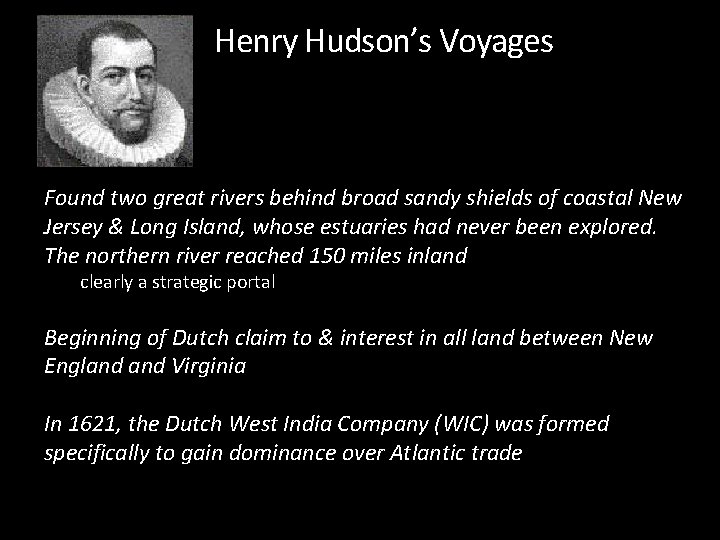 Henry Hudson’s Voyages Found two great rivers behind broad sandy shields of coastal New