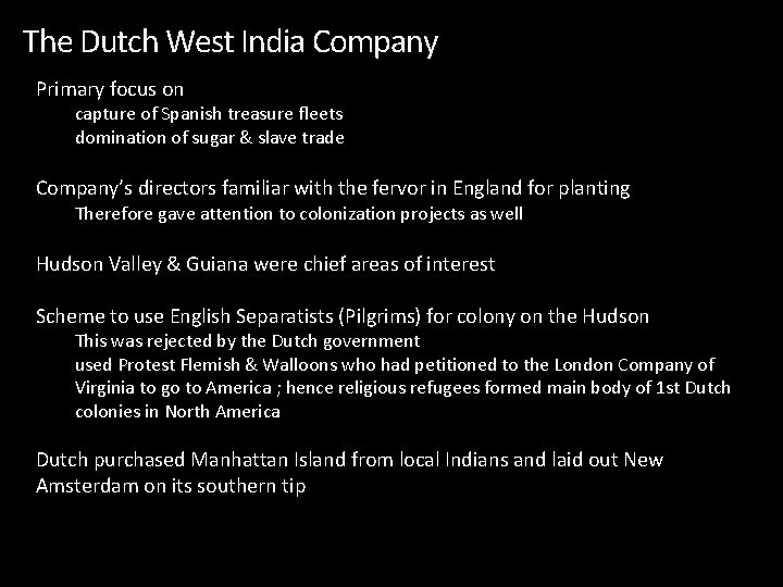The Dutch West India Company Primary focus on capture of Spanish treasure fleets domination