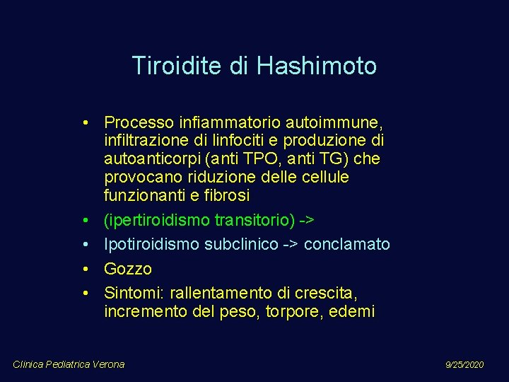 Tiroidite di Hashimoto • Processo infiammatorio autoimmune, infiltrazione di linfociti e produzione di autoanticorpi