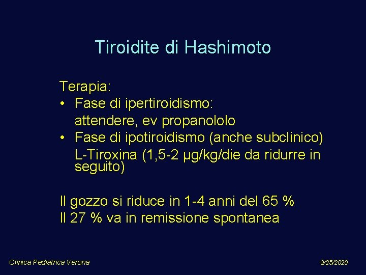 Tiroidite di Hashimoto Terapia: • Fase di ipertiroidismo: attendere, ev propanololo • Fase di