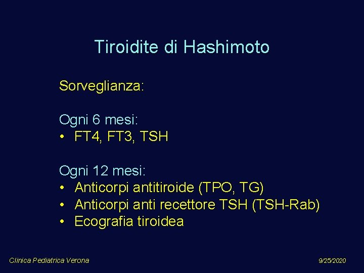 Tiroidite di Hashimoto Sorveglianza: Ogni 6 mesi: • FT 4, FT 3, TSH Ogni