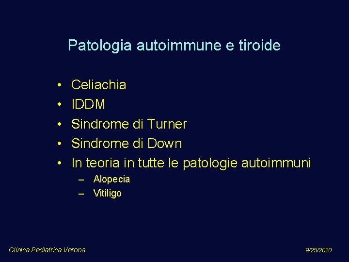 Patologia autoimmune e tiroide • • • Celiachia IDDM Sindrome di Turner Sindrome di