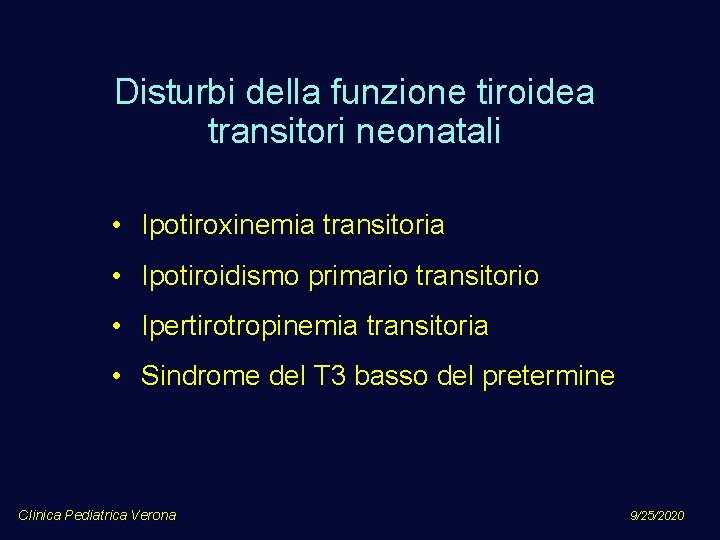 Disturbi della funzione tiroidea transitori neonatali • Ipotiroxinemia transitoria • Ipotiroidismo primario transitorio •