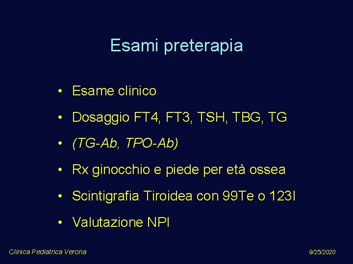 Esami preterapia • Esame clinico • Dosaggio FT 4, FT 3, TSH, TBG, TG