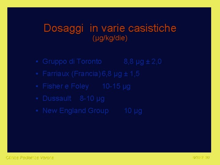 Dosaggi in varie casistiche (µg/kg/die) • Gruppo di Toronto 8, 8 µg ± 2,