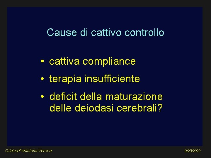 Cause di cattivo controllo • cattiva compliance • terapia insufficiente • deficit della maturazione