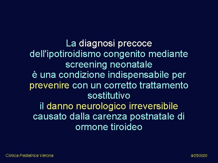 La diagnosi precoce dell'ipotiroidismo congenito mediante screening neonatale è una condizione indispensabile per prevenire
