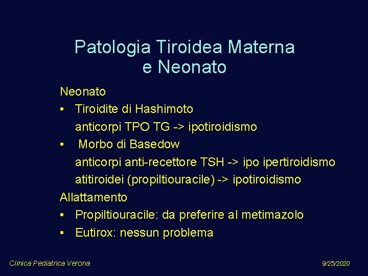 Patologia Tiroidea Materna e Neonato • Tiroidite di Hashimoto anticorpi TPO TG -> ipotiroidismo