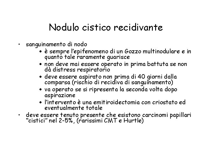 Nodulo cistico recidivante • sanguinamento di nodo · è sempre l’epifenomeno di un Gozzo