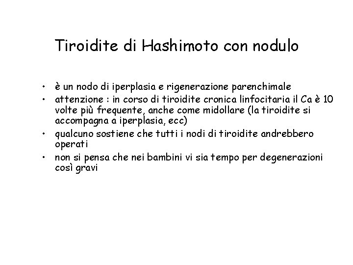 Tiroidite di Hashimoto con nodulo • è un nodo di iperplasia e rigenerazione parenchimale