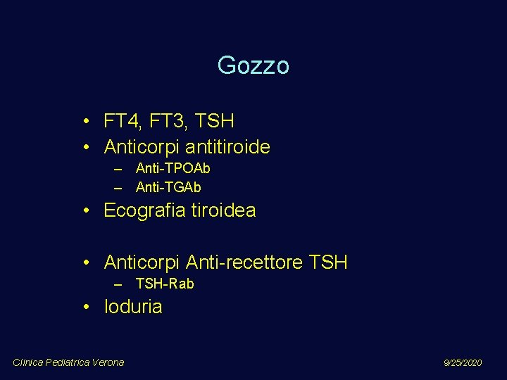 Gozzo • FT 4, FT 3, TSH • Anticorpi antitiroide – Anti-TPOAb – Anti-TGAb