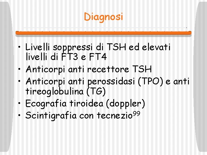 Diagnosi • Livelli soppressi di TSH ed elevati livelli di FT 3 e FT