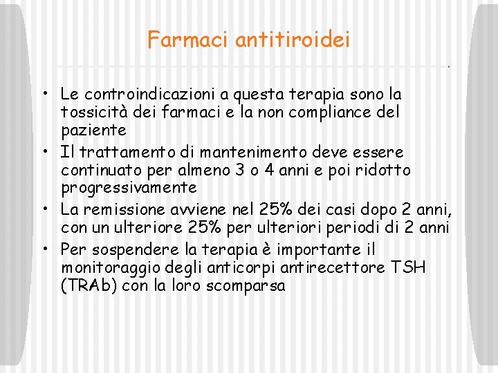 Farmaci antitiroidei • Le controindicazioni a questa terapia sono la tossicità dei farmaci e