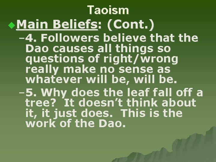 Taoism u. Main Beliefs: (Cont. ) – 4. Followers believe that the Dao causes