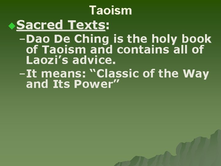 Taoism u. Sacred Texts: –Dao De Ching is the holy book of Taoism and