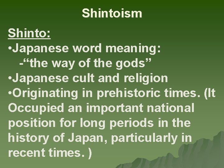 Shintoism Shinto: • Japanese word meaning: -“the way of the gods” • Japanese cult