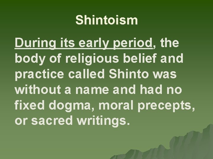 Shintoism During its early period, the body of religious belief and practice called Shinto