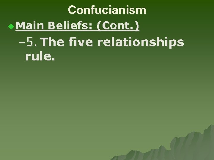 Confucianism u Main Beliefs: (Cont. ) – 5. The five relationships rule. 