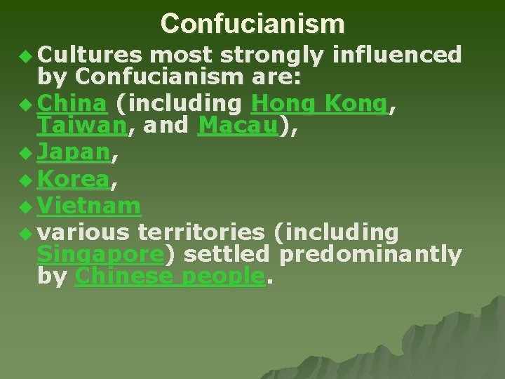 u Cultures Confucianism most strongly influenced by Confucianism are: u China (including Hong Kong,