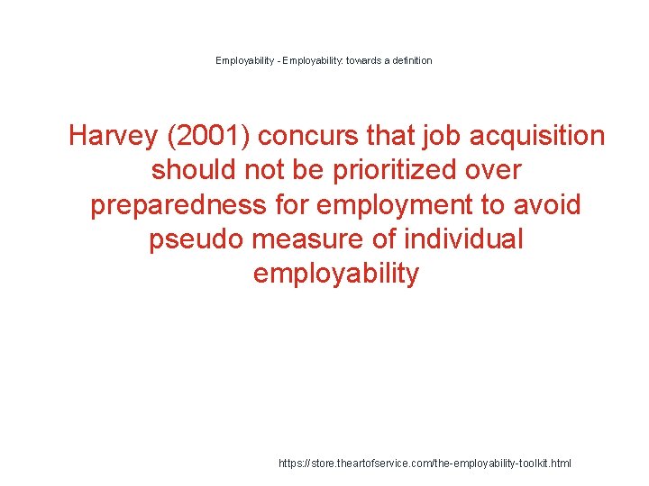 Employability - Employability: towards a definition 1 Harvey (2001) concurs that job acquisition should