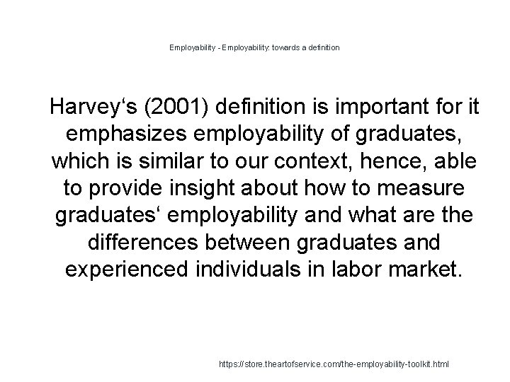Employability - Employability: towards a definition 1 Harvey‘s (2001) definition is important for it