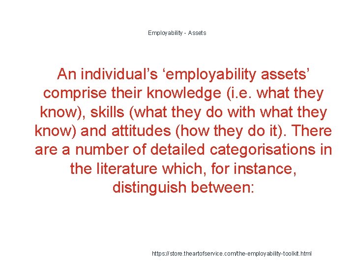 Employability - Assets An individual’s ‘employability assets’ comprise their knowledge (i. e. what they