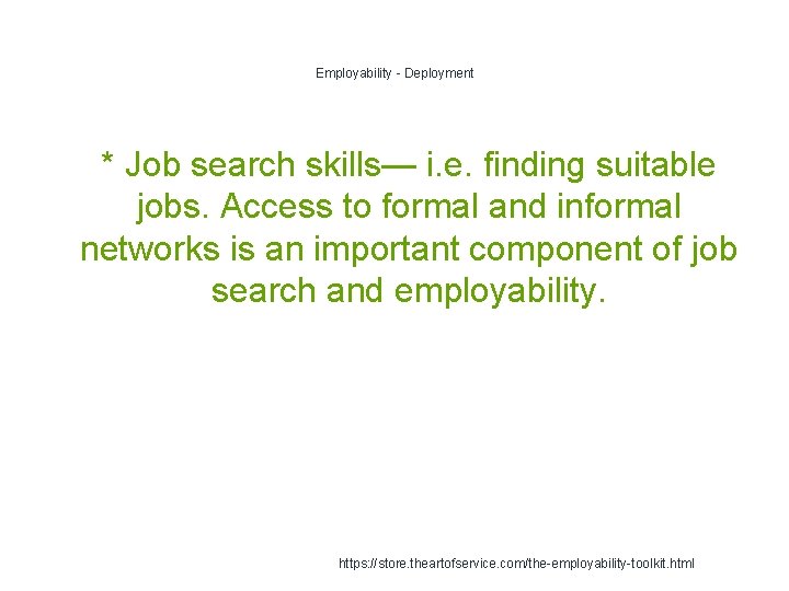 Employability - Deployment 1 * Job search skills— i. e. finding suitable jobs. Access