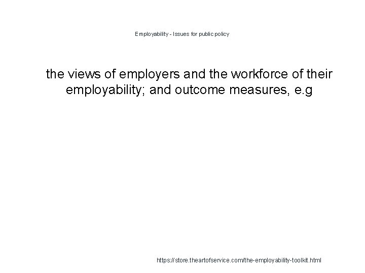 Employability - Issues for public policy 1 the views of employers and the workforce