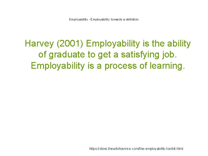 Employability - Employability: towards a definition 1 Harvey (2001) Employability is the ability of