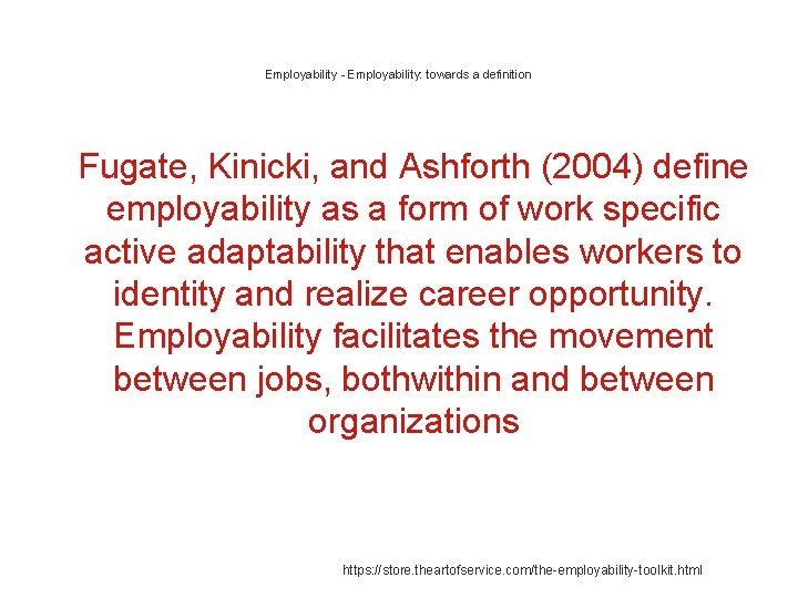 Employability - Employability: towards a definition 1 Fugate, Kinicki, and Ashforth (2004) define employability