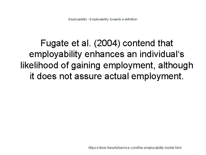 Employability - Employability: towards a definition Fugate et al. (2004) contend that employability enhances