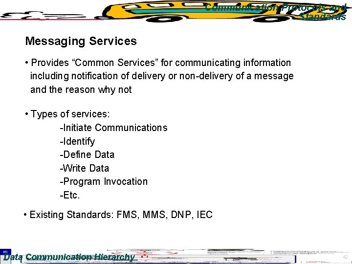 Communication Protocols and Standards Messaging Services • Provides “Common Services” for communicating information including