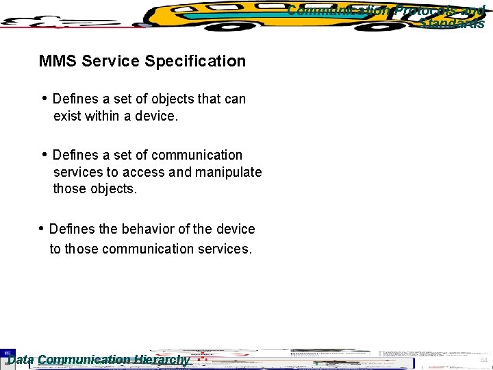 Communication Protocols and Standards MMS Service Specification • Defines a set of objects that
