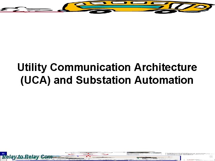 Utility Communication Architecture (UCA) and Substation Automation Relay to Relay Com 55 