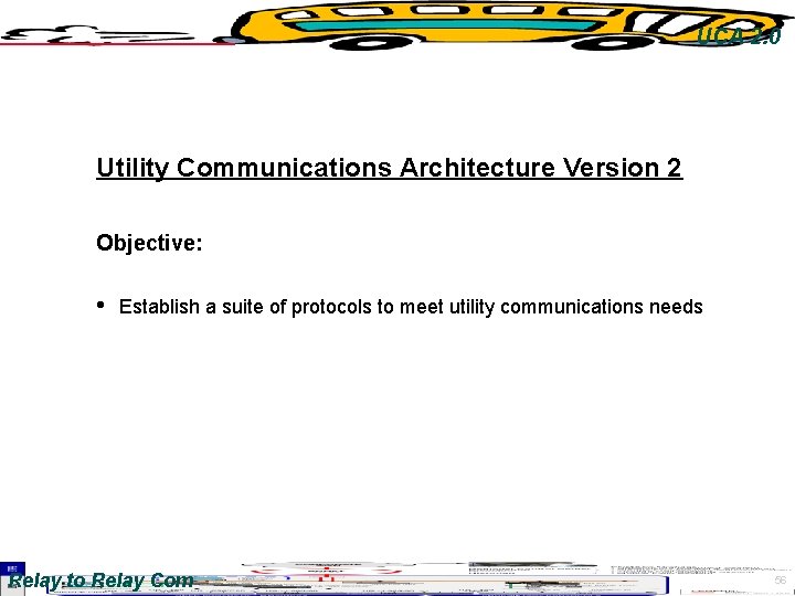 UCA 2. 0 Utility Communications Architecture Version 2 Objective: • Establish a suite of