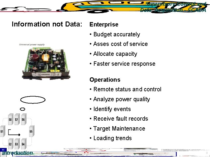 Supervisory Control and Data Acquisition - SCADA Information not Data: Enterprise • Budget accurately